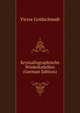 Krystallographische Winkeltabellen (German Edition), Victor Goldschmidt 