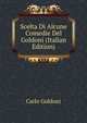 Scelta Di Alcune Comedie Del Goldoni (Italian Edition), Carlo Goldoni 
