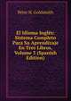 El Idioma Ingles: Sistema Completo Para Su Aprendizaje En Tres Libros, Volume 3 (Spanish Edition), Peter H. Goldsmith 