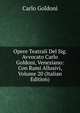 Opere Teatrali Del Sig. Avvocato Carlo Goldoni, Veneziano: Con Rami Allusivi, Volume 20 (Italian Edition), Carlo Goldoni 