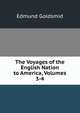 The Voyages of the English Nation to America, Volumes 3-4, Goldsmid, Edmund 
