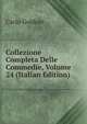 Collezione Completa Delle Commedie, Volume 24 (Italian Edition), Carlo Goldoni 