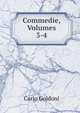 Commedie, Volumes 3-4, Carlo Goldoni 