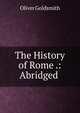The History of Rome .: Abridged ., Oliver Goldsmith 
