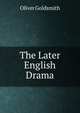The Later English Drama, Oliver Goldsmith 