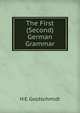 The First (Second) German Grammar, H E. Goldschmidt 