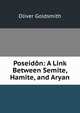 Poseidon: A Link Between Semite, Hamite, and Aryan, Oliver Goldsmith 