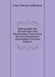 Bibliographie Der Kirchenvater Und Kirchenlehrer Vom Ersten Bis Zum Dreyzehnten Jahrhunderte (German Edition), Franz Wenzel Goldwitzer 