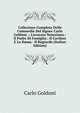 Collezione Completa Delle Commedie Del Signor Carlo Goldoni .: L'avocato Veneziano.- Il Padre Di Famiglia.- Il Cavliere E La Dama.- Il Bugiardo (Italian Edition), Carlo Goldoni 