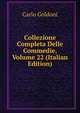 Collezione Completa Delle Commedie, Volume 22 (Italian Edition), Carlo Goldoni 