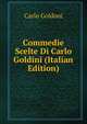 Commedie Scelte Di Carlo Goldini (Italian Edition), Carlo Goldoni 