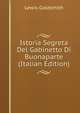 Istoria Segreta Del Gabinetto Di Buonaparte (Italian Edition), Lewis Goldsmith 