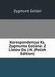 Korespondencya Ks. Zygmunta Goliana: Z Listow Do J.N. (Polish Edition), Zygmunt Golian 