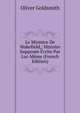 Le Ministre De Wakefield,: Histoire Supposee Ecrite Par Lui-Meme (French Edition), Oliver Goldsmith 