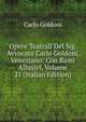 Opere Teatrali Del Sig. Avvocato Carlo Goldoni, Veneziano: Con Rami Allusivi, Volume 21 (Italian Edition), Carlo Goldoni 