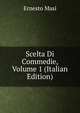 Scelta Di Commedie, Volume 1 (Italian Edition), Ernesto Masi 