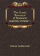 The Comic Romance of Monsieur Scarron, Volume 1, Oliver Goldsmith 