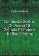Commedie Scelte: Gli Amori Di Zelinda E Lindoro (Italian Edition), Carlo Goldoni 