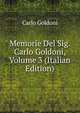 Memorie Del Sig. Carlo Goldoni, Volume 3 (Italian Edition), Carlo Goldoni 
