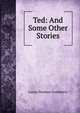 Ted: And Some Other Stories, Louise Dunham Goldsberry 