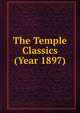 The Temple Classics (Year 1897), 