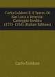 Carlo Goldoni E Il Teatro Di San Luca a Venezia: Carteggio Inedito (1755-1765) (Italian Edition), Carlo Goldoni 