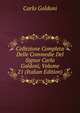 Collezione Completa Delle Commedie Del Signor Carlo Goldoni, Volume 21 (Italian Edition), Carlo Goldoni 