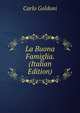 La Buona Famiglia. (Italian Edition), Carlo Goldoni 