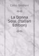 La Donna Sola. (Italian Edition), Carlo Goldoni 