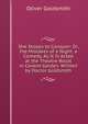 She Stoops to Conquer: Or, the Mistakes of a Night. a Comedy. As It Is Acted at the Theatre-Royal in Covent-Garden. Written by Doctor Goldsmith, Oliver Goldsmith 