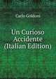 Un Curioso Accidente (Italian Edition), Carlo Goldoni 