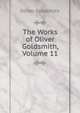 The Works of Oliver Goldsmith, Volume 11, Oliver Goldsmith 