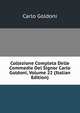 Collezione Completa Delle Commedie Del Signor Carlo Goldoni, Volume 22 (Italian Edition), Carlo Goldoni 