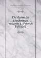 L'histoire de l'Am?rique Volume 1 (French Edition), Robertson William 1721-1793 