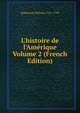 L'histoire de l'Am?rique Volume 2 (French Edition), Robertson William 1721-1793 