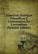 Aspectos; Dialogos Filosoficos E Comentarios De Costumbres (Spanish Edition), 