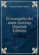 El evangelio del amor (novela) (Spanish Edition), Enrique Gomez Carrillo 
