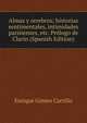 Almas y cerebros; historias sentimentales, intimidades parisienses, etc. Prologo de Clarin (Spanish Edition), Enrique Gomez Carrillo 
