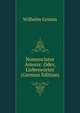 Nomenclator Amoris: Oder, Liebesworter (German Edition), Wilhelm Grimm 