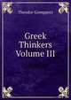 Greek Thinkers Volume III, Theodor Gompperz 