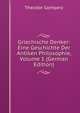 Griechische Denker: Eine Geschichte Der Antiken Philosophie, Volume 1 (German Edition), Theodor Gomperz 