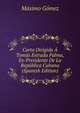 Carta Dirigida A Tomas Estrada Palma, Ex-Presidente De La Republica Cubana (Spanish Edition), Maximo Gomez 