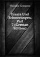 Essays Und Erinnerungen, Part 7 (German Edition), Theodor Gomperz 
