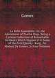 La Belle Assembl?e: Or, the Adventures of Twelve Days. Being a Curious Collection of Remarkable Incidents Which Happen'd to Some of the First Quality . King, . by Madam De Gomez. in Four Volumes, Gomez 