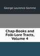 Chap-Books and Folk-Lore Tracts, Volume 4, George Laurence Gomme 
