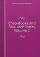 Chap-Books and Folk-Lore Tracts, Volume 2, Wheatley, Henry Benjamin, 1838-1917, ed 