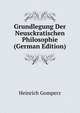 Grundlegung Der Neusckratischen Philosophie (German Edition), Heinrich Gomperz 