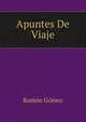 Apuntes De Viaje, Ramon Gomez 