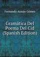 Gramatica Del Poema Del Cid (Spanish Edition), Fernando Araujo Gomez 