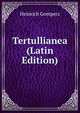 Tertullianea (Latin Edition), Heinrich Gomperz 
